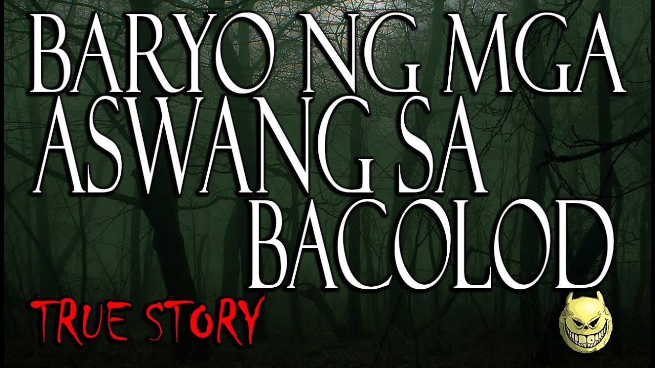 BARYO NG MGA ASWANG SA BACOLOD - TRUE STORY