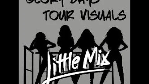 Little Mix - Down & Dirty/DNA/Freak (Glory Days Visuals)