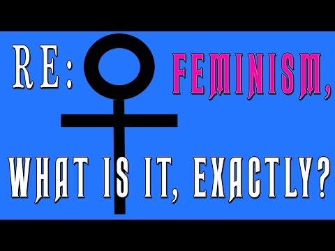 Re: Feminism - what is it, exactly?