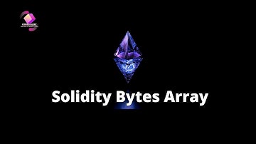 16. Solidity Bytes Array