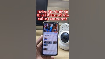 Hướng dẫn cài đặt bật tắt chế độ theo dõi bám đuổi cho camera ezviz #ezviz #cài_đặt_camera_ezviz