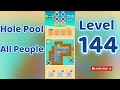Hole Pool All People Level 144 🕳️🎯 | Easy Start Gameplay &amp; Satisfying Puzzle | Go Answer