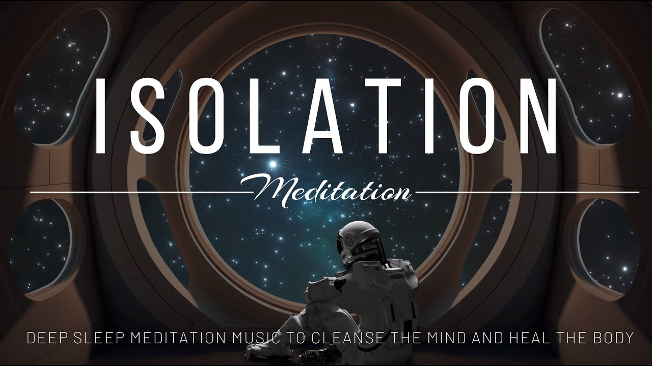 Isolation | Deep Sleep Meditation Music to Cleanse the Mind and Heal the Body | Showroom Partners