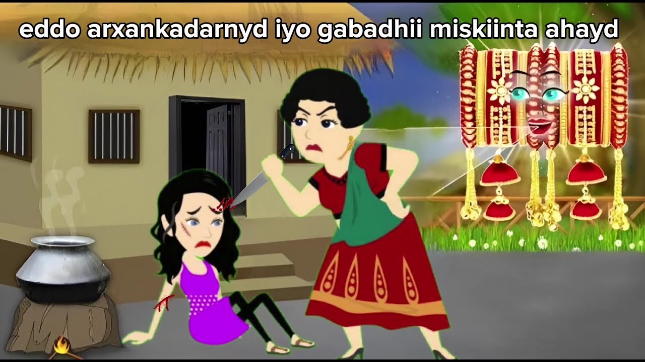 Sheeko gaaban: Eeddadii arxankadarnyd iyo gabadhii miskiinta ahayd