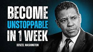 Become Unstoppable in 7 Days (Change You, Change Everything) | Denzel Washington