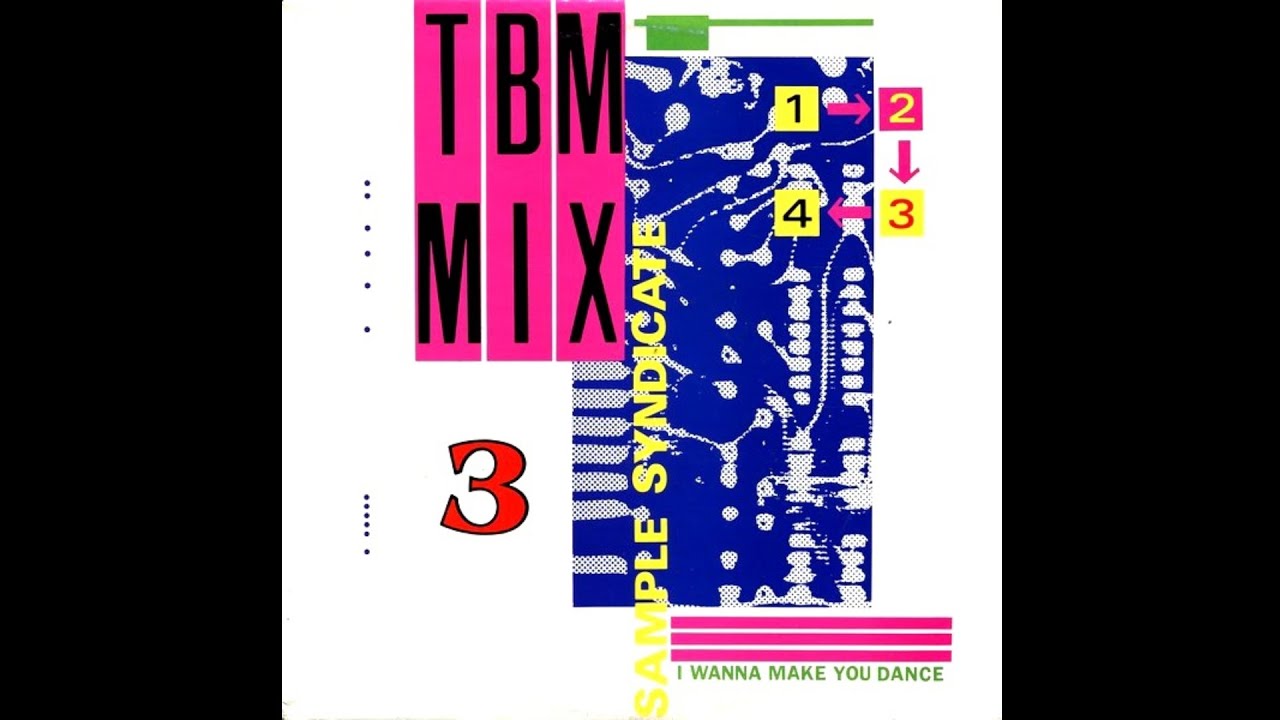SAMPLE SYNDICATE -TBM MIX 3 (I WANNA MAKE YOU DANCE) (12" SPECIAL MIX) - 1989