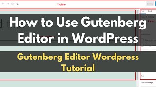 How to Use Gutenberg Editor in WordPress | Gutenberg Editor Wordpress Tutorial | WordPress Gutenberg