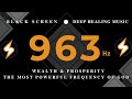 Deep healing music 963hz the most powerful frequency of god  wealthprosperity  miracles  healing