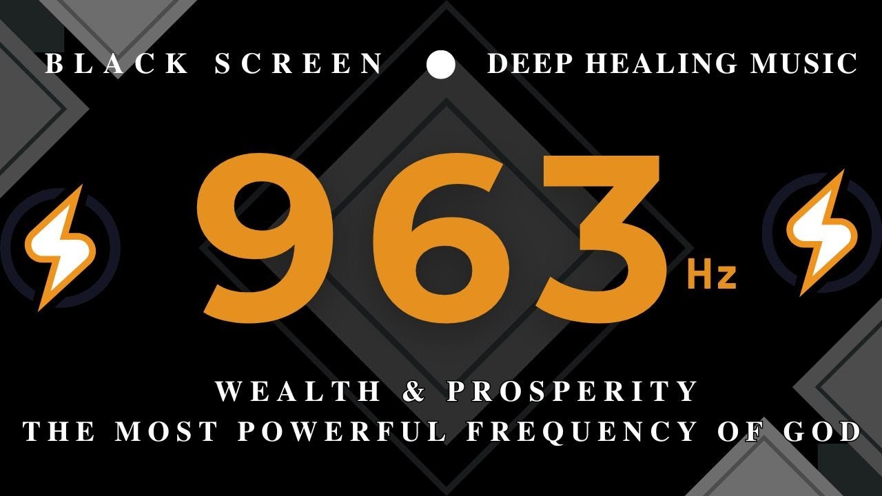 DEEP HEALING MUSIC 963Hz THE MOST POWERFUL FREQUENCY OF GOD | WEALTH💰Prosperity | Miracles & HEALING