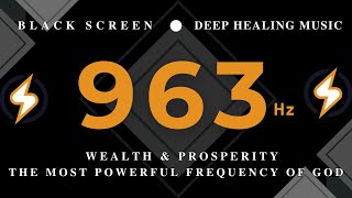 DEEP HEALING MUSIC 963Hz THE MOST POWERFUL FREQUENCY OF GOD | WEALTHProsperity | Miracles & HEALING