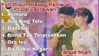 Full Album Happy Asmara Ft Delva Irawan - Asmara - Sun Ping Telu - Dadi Siji