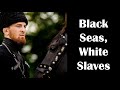 Black seas  white slaves