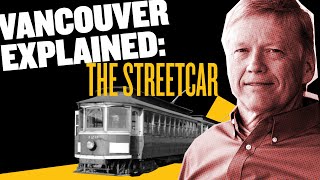 Streetcars and the Organic City: Vancouver Development History Part I 1886  1928