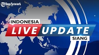 🔴 INDONESIA LIVE UPDATE SIANG : Jumat 18 JUNI 2021