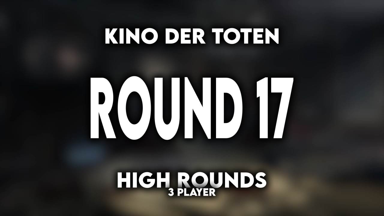 Black Ops Kino Der Toten High Rounds 3 Player - Round 17 - YouTube