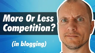 Is Blogging Getting EASIER Or More CROWDED?
