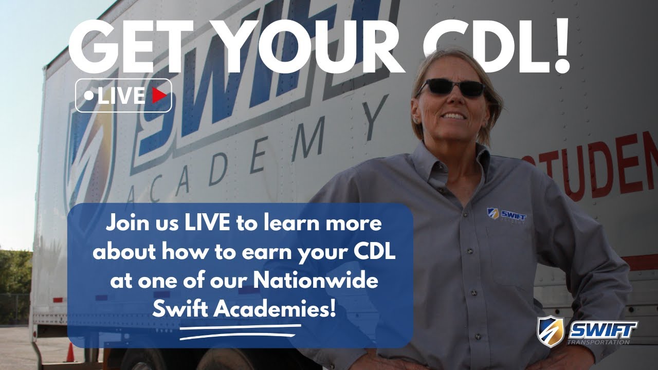 LIVE: Start Your Trucking Career with a CDL from Swift Transportation Academy