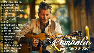 The Best Romantic Guitar Music Collection Of All Time - Let The Sound Of Guitar Music Warm You Up