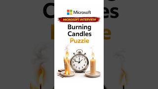 Burning Candles Puzzle | Microsoft Interview Question #microsoft #puzzle