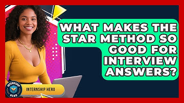 What Makes The STAR Method So Good For Interview Answers? - Internship Hero