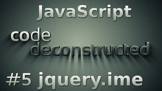 jquery.ime (JavaScript) on Code Deconstructed - Episode 5