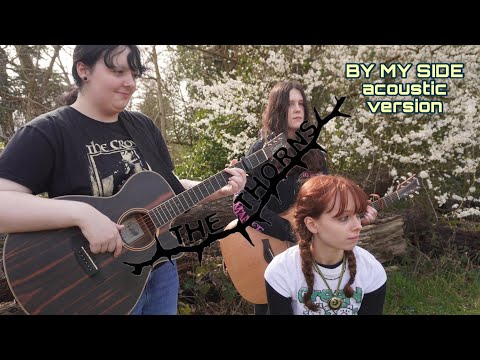 ‘BY MY SIDE’ - THE THORNS - original song acoustic version.
