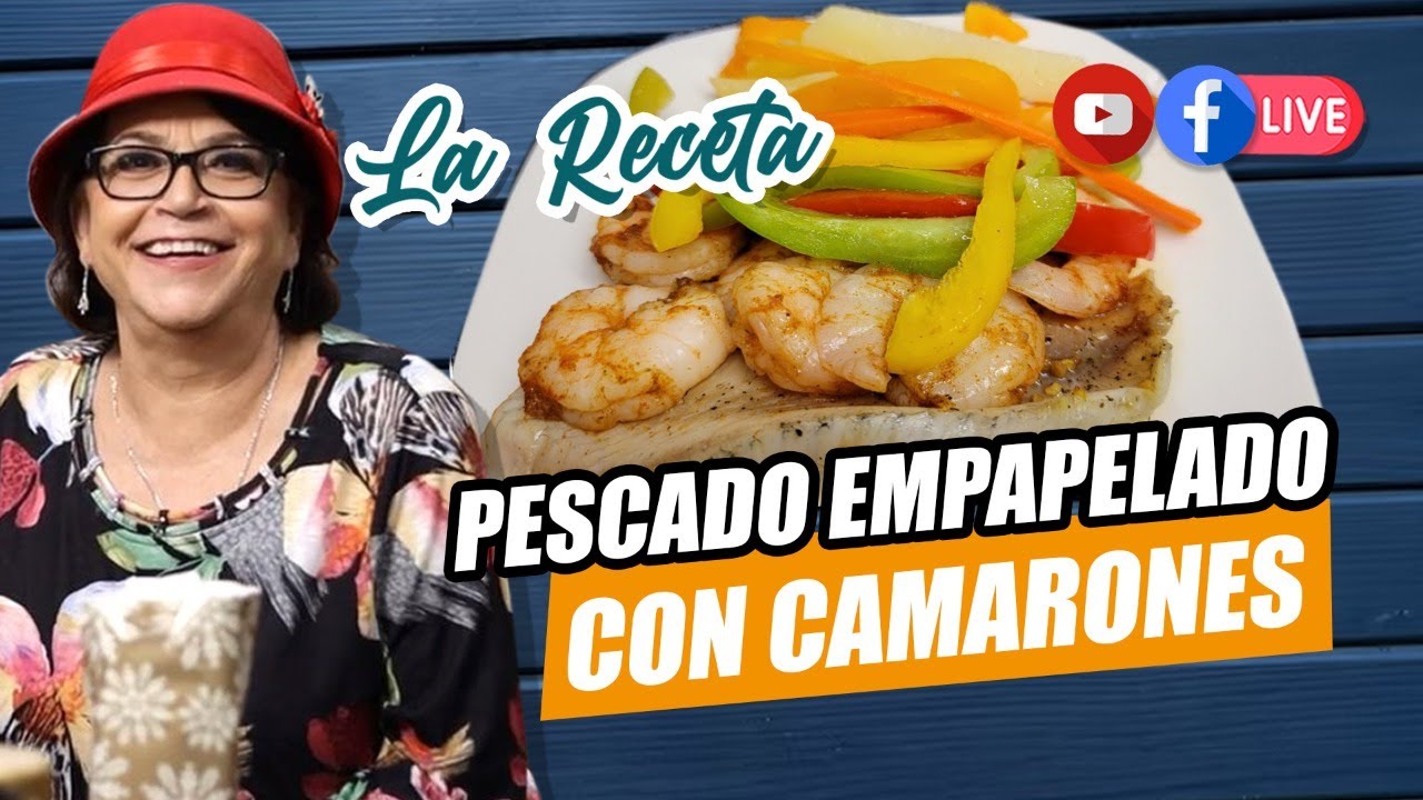 RECETA PARA UN PESCADO EMPAPELADO CON CAMARONES | DOÑA ROSA RIVERA ...