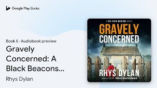 Gravely Concerned: A Black Beacons Murder… by Rhys Dylan · Audiobook preview