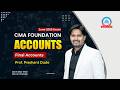CMA Foundation | Jun 26 | Accounts | Lecture 2 | Final Account's | Prof. Prashant Dude |