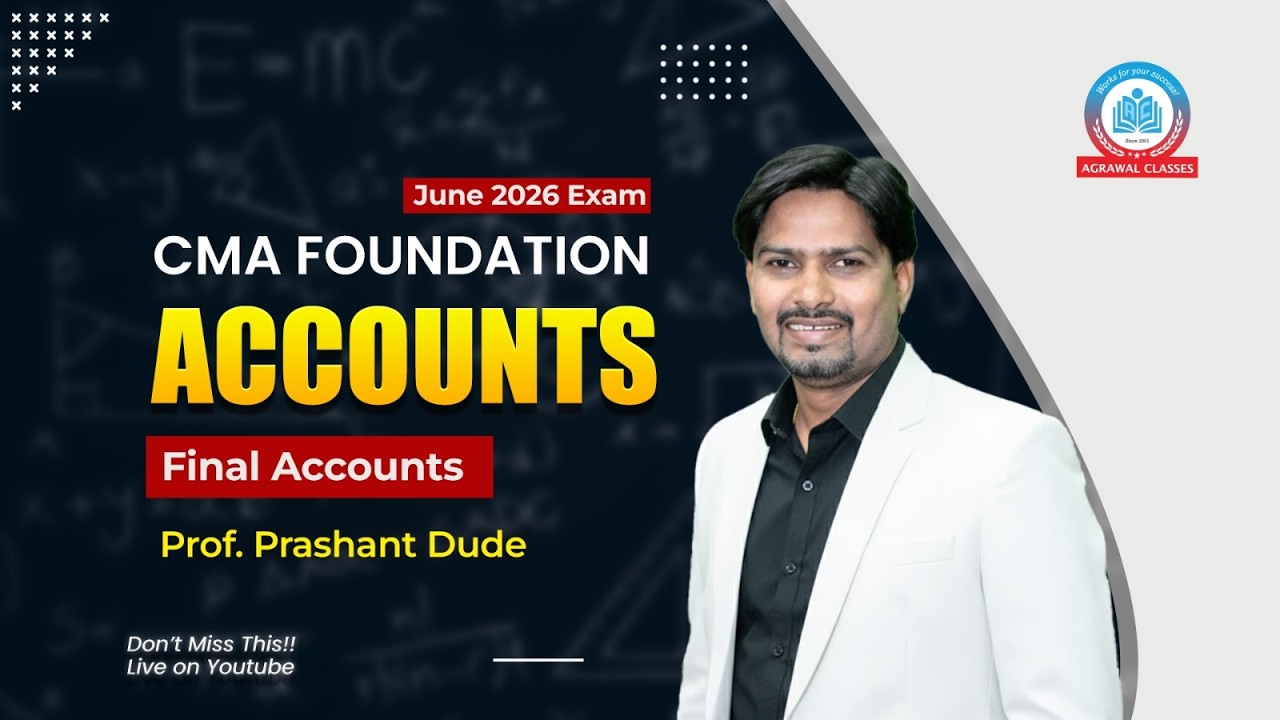 CMA Foundation | Jun 26 | Accounts | Lecture 2 | Final Account's | Prof. Prashant Dude |