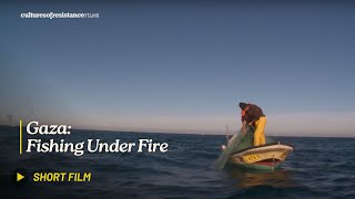 Gaza: Fishing Under Fire