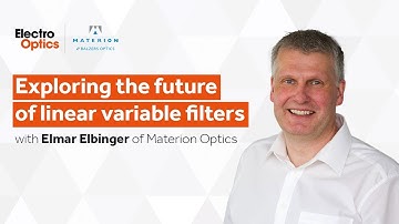 The Future of Linear Variable Filters | Insights from Elmar Elbinger, Materion Filters