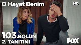 O Hayat Benim 103. Bölüm 2. Tanıtımı