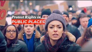 What are your rights to PROTEST in public?