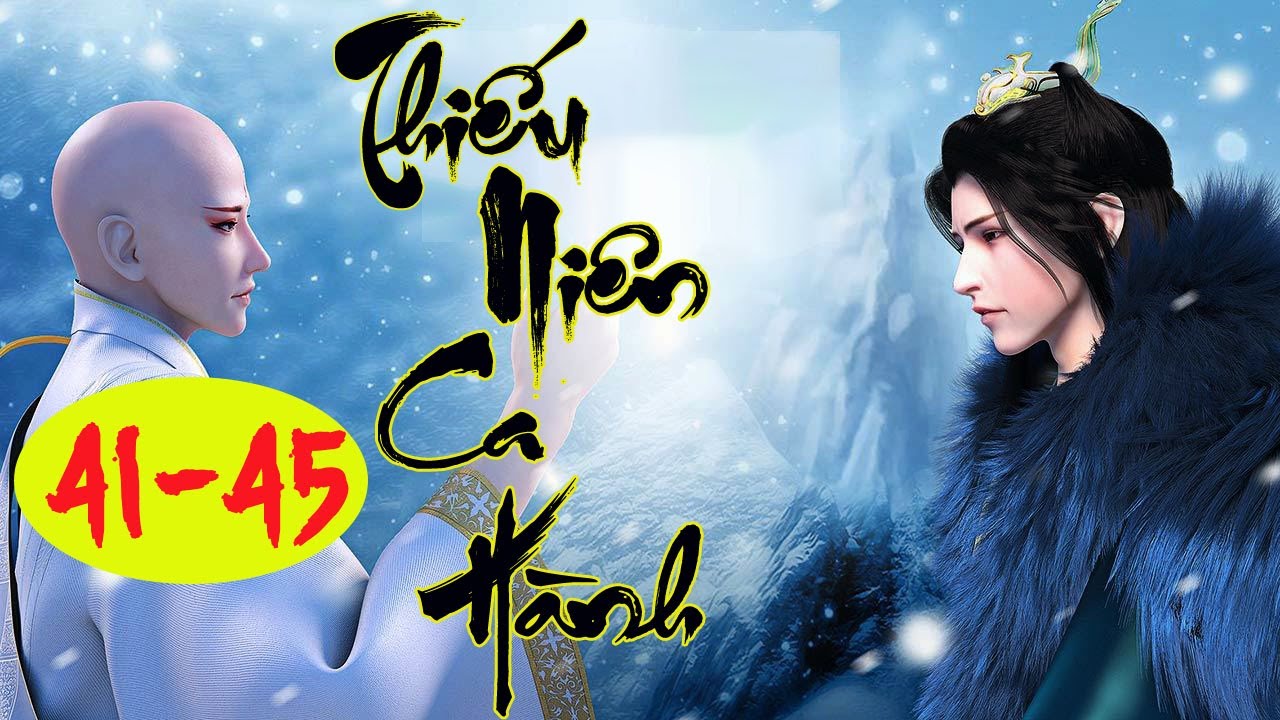 [Tập 41-45] - THIẾU NIÊN CA HÀNH | MC Tiến Phong diễn... - youtube
