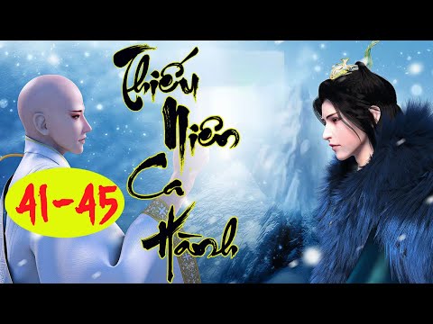 Video [Tập 41-45] - THIẾU NIÊN CA HÀNH | MC Tiến Phong diễn... - youtube