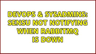 DevOps & SysAdmins: Sensu not notifying when RabbitMQ is down