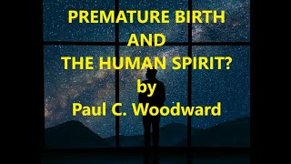PREMATURE BIRTH AND THE HUMAN SPIRIT?  Part 1  "A question."