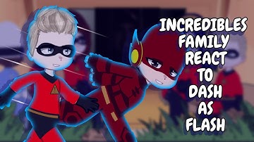 The Incredibles React To Dash As Flash || Gacha React