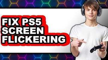 How to Fix PS5 Screen Flickering 2025 - Full Guide