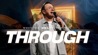 When the Only Way Out is Through | Apostle Jim Raley