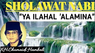 SHOLAWAT NABI H CHUMAIDI HAMBALI~YA ILAHAL 'ALAMINA