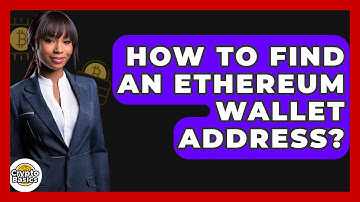 How to Find an Ethereum Wallet Address? - CryptoBasics360.com