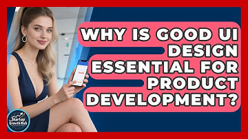 Why Is Good UI Design Essential For Product Development? - The Startup Growth Hub