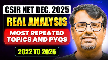 CSIR NET Dec. 2025 | Real Analysis | Most Repeated Topics & PYQS 2022 to 2025 | By GP Sir