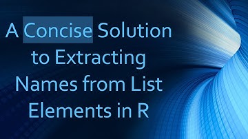 A Concise Solution to Extracting Names from List Elements in R