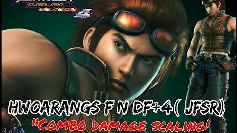 TEKKEN GLOBAL MOD: HWOARANGS F n DF+4( JUST FRAME SKYROCKET-JFSR) COMBO DAMAGE SCALING.