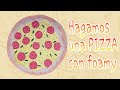 Como hacer una pizza con goma Eva o foamy