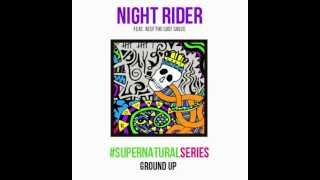 Ground Up feat. Reef The Lost Cauze "Night Rider" (Supernatural Series) - Prod by Bij Lincs