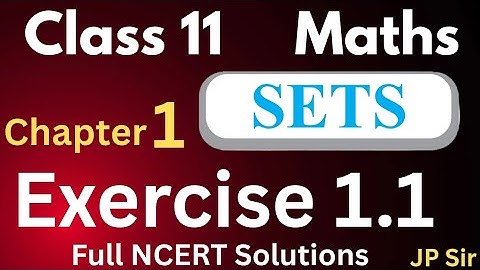 Class 11 Maths SETS Exercise 1.1 | Chapter 1 NCERT Solutions by JP Sir